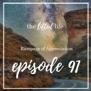 Ep #91: Rampage of Appreciation