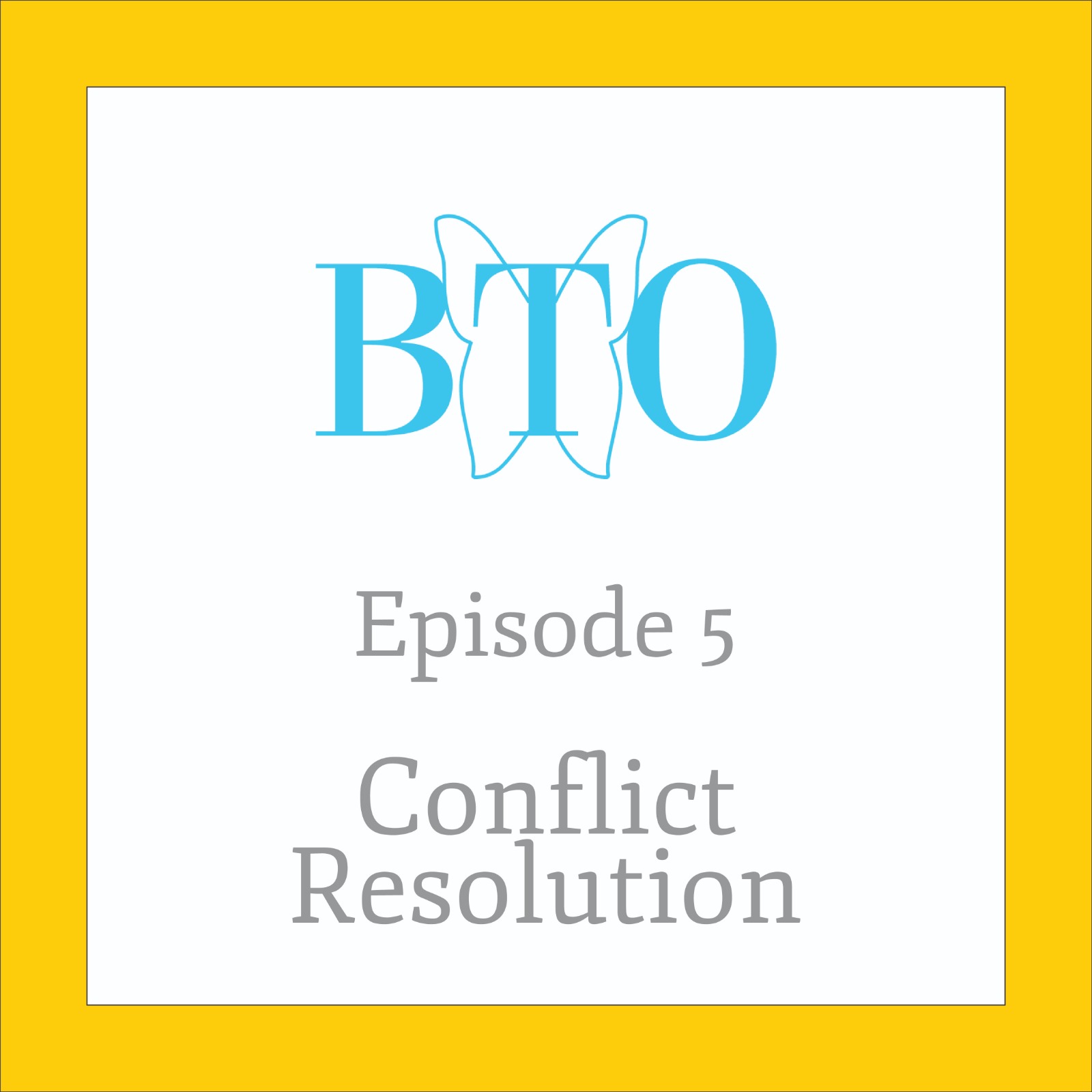 Episode 5 : Conflict Resolution