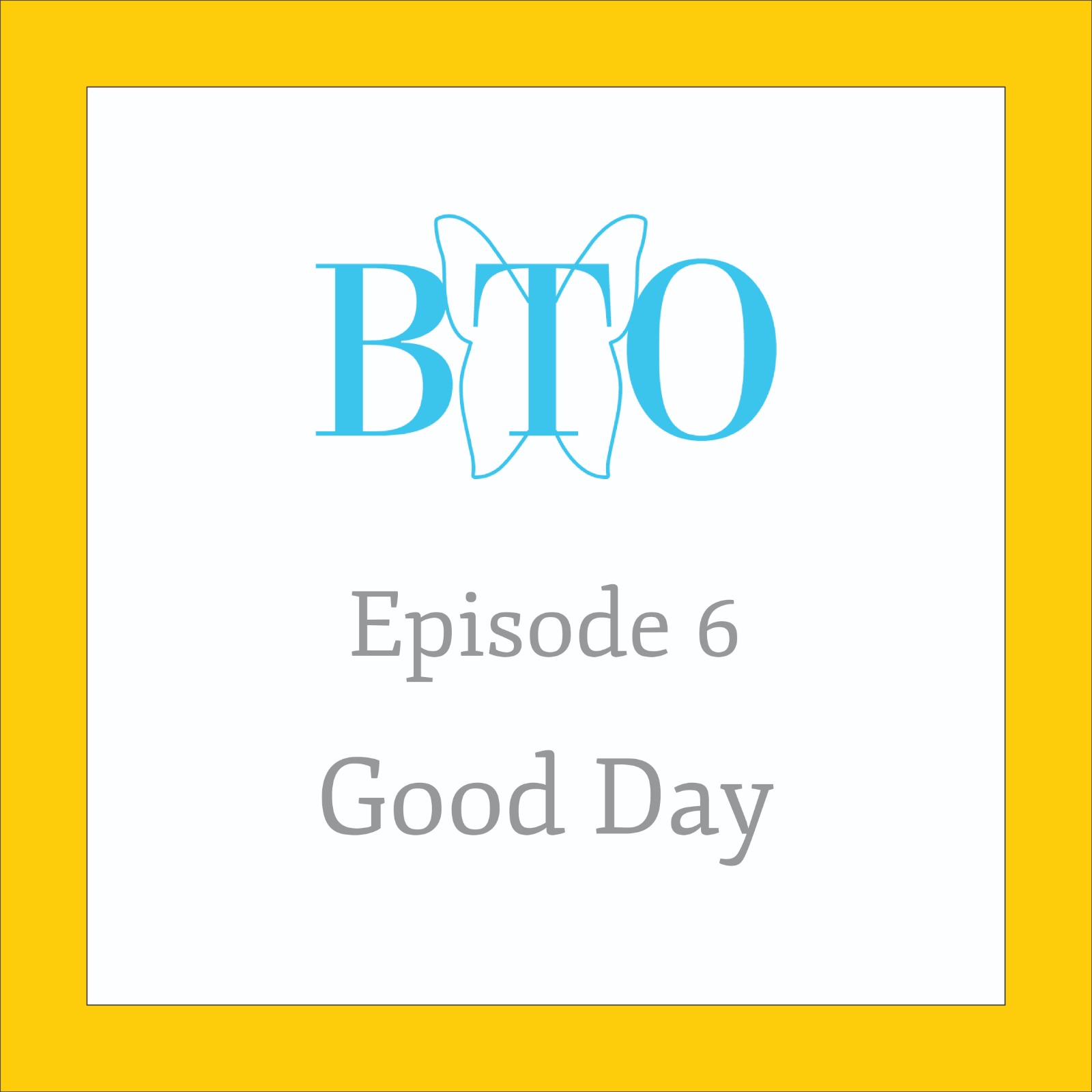 Episode 6 - How to have a good day