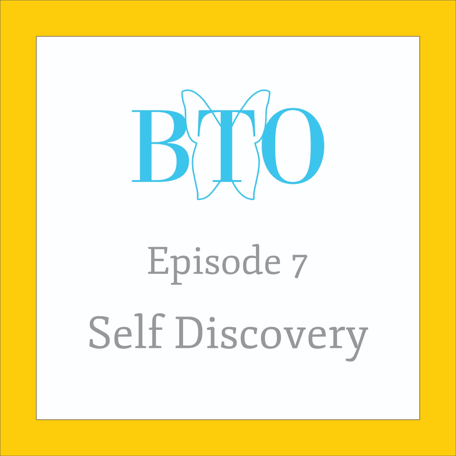 Episode 7 - Self Discovery