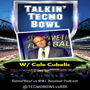 Talkin' Tecmo w/ Cole Cubelic
