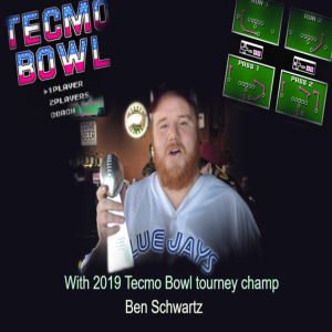 2019 Tecmo Bowl tourney recap w/ Champion Ben Schwartz.