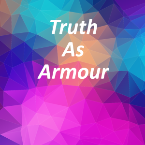 Truth as part of the Armour of God (Ep 160)