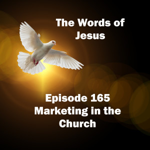 The Words of Jesus - Marketing in the Church (Ep 165)