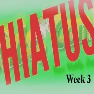HKC! Hiatus - Week 3