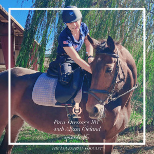 [EP 15] Para-Dressage 101 with Alyssa Cleland 