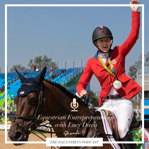 [Ep 04] Equestrian Entrepreneurship with Lucy Davis