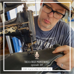 [EP 50] Tack & Boot Maintenance with Nick Collins