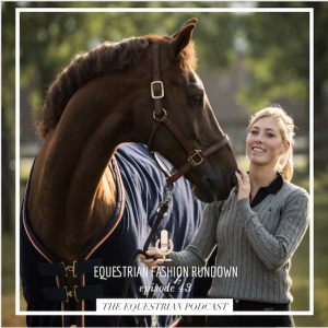 [EP 43] Equestrian Fashion Rundown with Alexa and Erin Fairchild 