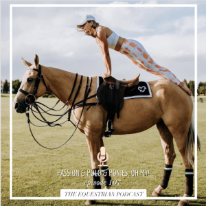 [EP 107] Passion & Polo & Ponies, Oh my! with Pamela Flanagan