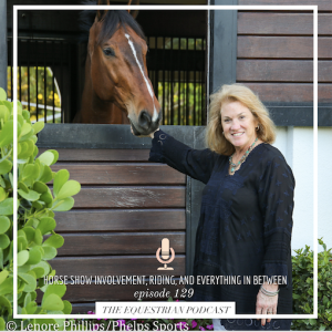 [EP 129] Horse Show Involvement, Riding, and Everything In Between with Jennifer Burger