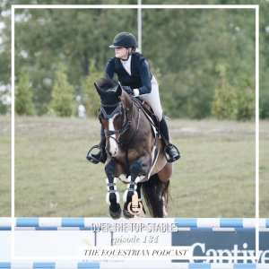 [EP 134] Over The Top Stables with Alexa Schwitzer