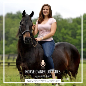 [EP 137] Horse Owner Logistics with Madison Wiles-Haffner