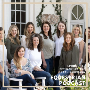 [EP 162] Equestrian Workshop Chicago with Bethany Lee and Leah Kaufmann