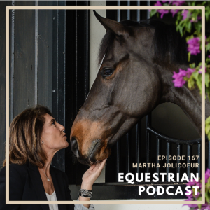 [EP 167] From Riding to Luxury Real Estate with Martha Jolicoeur