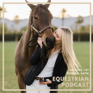 [EP 181] The Equine Platform with Kendall Gath