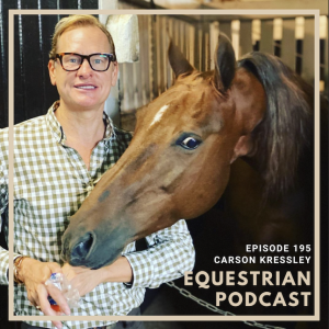 [EP 195] The World of American Saddlebreds with Carson Kressley