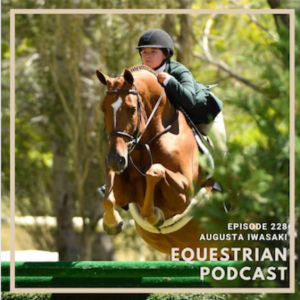 [EP 228] Make the Most of your Junior Hunter Years with Augusta Iwasaki