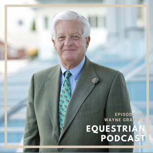 [EP 237] Wayne Grafton shares his Favorite Devon Horse Show Traditions