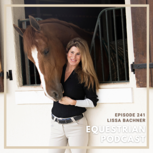 [EP 241] How Lissa Bachner Overcame Impossible Odds with her ”Seeing Eye Horse”, Milo