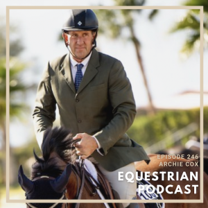 [EP 246] How Archie Cox Lays the Groundwork for Judging Top Equitation Rounds for USHJA