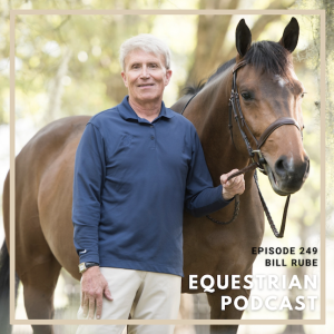 [EP 249] How Horses bring out the Best in People with Bill Rube