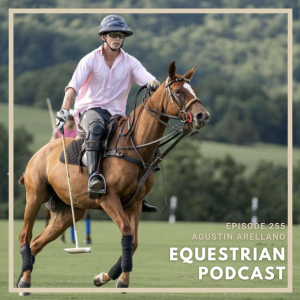 [EP 255] New Generation Polo and How to Handle Burnout in the Height of the Game with Agustin Arellano