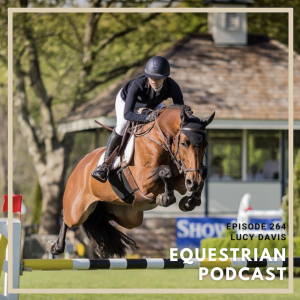 [EP 264] The Start of a New Venture in Prixview with Equestrian Rider & Entrepreneur Lucy Davis