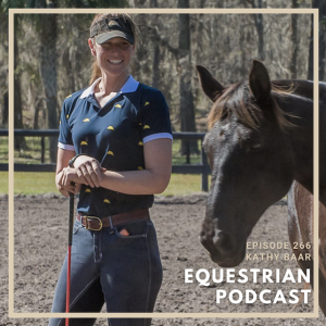 [EP 266] Using Natural Horsemanship to Make It to the Top Level with Kathy Baar