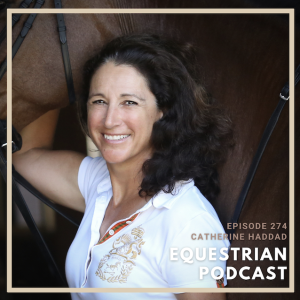 [EP 274] How Catherine Haddad’s Knowledge of Horse Breeding Expands Internationally