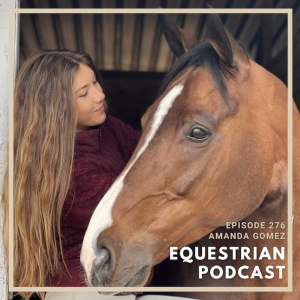[EP 276] How Amanda Gomez Promotes the Life of our Thoroughbreds