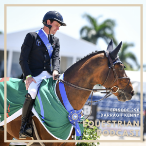 [EP 296] The WEF Series- Darragh Kenny Discusses His Recent Grand Prix CSI3*