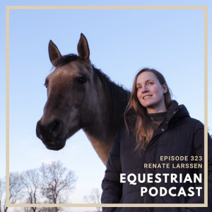 [EP 323] Understanding Equine Behavior with Equine Ethologist Renate Larssen