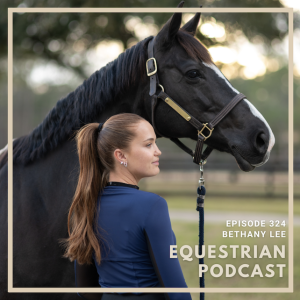[EP 324] Solo Episode- Packing for a Horse Show with Bethany Lee
