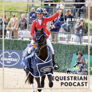 [EP 334] Tamie Smith Recaps Her Historic Win at the 2023 Land Rover Kentucky 3-Day Event