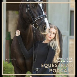 [EP 347] How the Influence of Horses Led to a Path of Sobriety with Elyse Hart