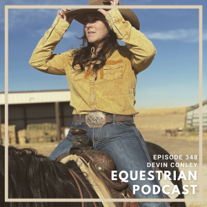 [EP 348] How Devin Conley Spreads Kindness Through Content Creation and Connecting to the Equine Community