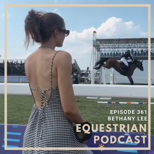 [EP 361] Solo Episode- Creating Content for the FEI Jumping European Championship with Bethany Lee