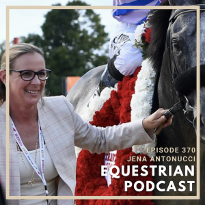 [EP 370] How Jena Antonucci Became the First Female Trainer to Win a Triple Crown Race