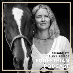 [EP 376] How Alexa Pessoa Experienced Healing Through Horses