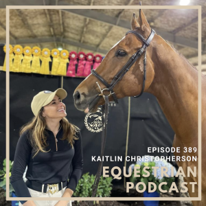 [EP 389] Dedication to Equine Careers and Horse Racing with Kaitlin Christopherson