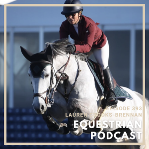 [EP 393] Future Stars Unleashed: Inside the World of Young Horse Development with Lauren Crooks-Brennan
