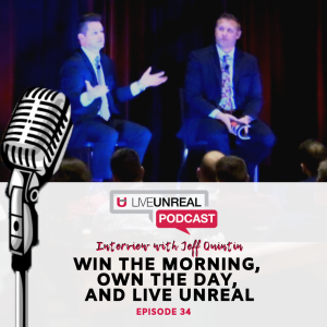Win the Morning, Own the Day, and Live UNREAL with Jeff Quintin