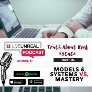 Truth About Real Estate - Truth #1: Models & Systems VS. Mastery