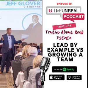 Truths About Real Estate - Truth #4: Lead By Example VS Growing A Team