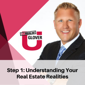 Glover U Sales System - Step 1: Understanding Your Real Estate Realities