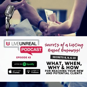 Secrets of a Listing Based Business - Secret #8, 9, & 10: The What, When, Why & How for Reaching Your New and Potential Clients