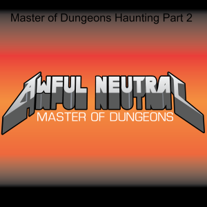 Master of Dungeons Haunting Part 2