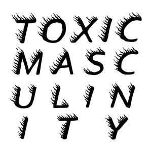 Episode 2 : Toxic Masculinity 