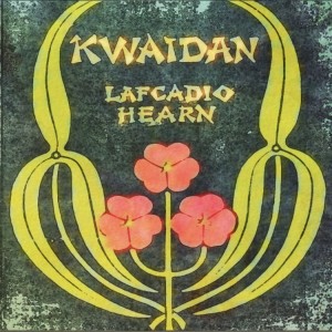 Kwaidan & Lafcadio Hearn